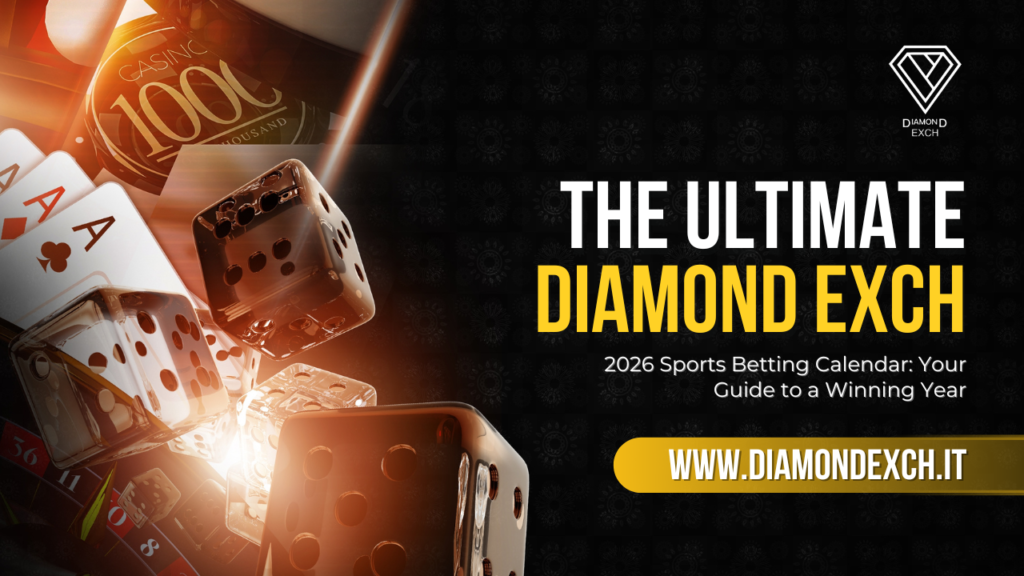 The Ultimate Diamond Exch 2026 Sports Betting Calendar: Your Guide to a Winning Year